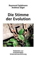 Die Stimme der Evolution: Gedanken zur evolutionären Unternehmensführung 3833454288 Book Cover