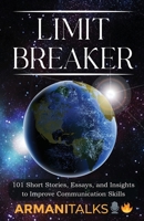 Limit Breaker: 101 Short Stories, Essays, and Insights to Improve Communication Skills B0CP8L2RJ3 Book Cover