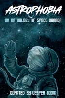 Astrophobia: An Anthology of Space Horror B0F6H8SM3L Book Cover