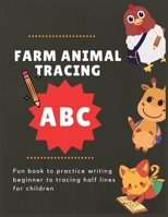 ABC farm animal tracing: Fun book to practice writing beginner to tracing half lines for children B08HQ139P7 Book Cover