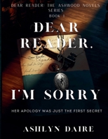 Dear Reader, I'm Sorry (Dear Reader: The Ashwood Novels) B0F6VXL33K Book Cover