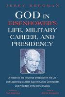 God in Eisenhower's Life, Military Career, and Presidency 1532660677 Book Cover