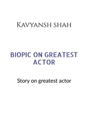 Biopic on Greatest Actors 164919837X Book Cover