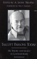Talcott Parsons Today: His Theory and Legacy in Contemporary Sociology 0742509583 Book Cover