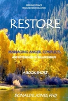 Restore Seeking Peace Through Reconciliation Managing Anger, Conflicts, and Differences In Relationships A Book Short 1946368059 Book Cover