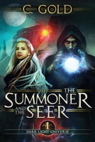 The Summoner and the Seer: The Darklight Universe: Book 1 1975858808 Book Cover