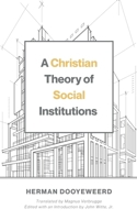 A Christian Theory of Social Institutions 1998711617 Book Cover