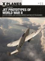 Jet Prototypes of World War II: Gloster, Heinkel, and Caproni Campini's wartime jet programmes 1472835980 Book Cover