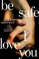 Be Safe I Love You 1451641311 Book Cover