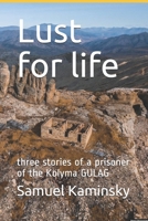 Lust for life: three stories of a prisoner of the Kolyma GULAG B08SV3YGLN Book Cover
