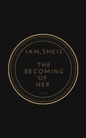 I am, She is: The Becoming of Her (1) B086Y6HGPF Book Cover