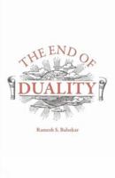 The End of Duality 8188479578 Book Cover