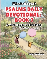 Psalms Daily Devotional: Book Seven: A Verse a Day & Something to Pray with Winnie-the-Pooh: A Verse A Day & Something To Pray: Days 222-257 (Honey Tree Tales) B0GW89N4RK Book Cover