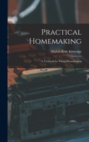 Practical Homemaking; A Textbook for Young Housekeepers 1165666774 Book Cover