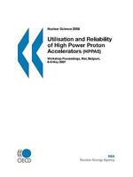 Nuclear Science Utilisation and Reliability of High Power Proton Accelerators: Workshop Proceedings, Mol, Belgium, 6-9 May 2007 9264044787 Book Cover