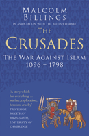 The Crusades: The War Against Islam 1096-1798 0750978546 Book Cover