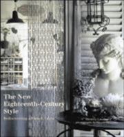 The New Eighteenth-Century Style: Rediscovering a French Décor 0810954966 Book Cover