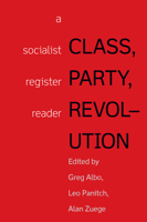 Class, Party, Revolution: A Socialist Register Reader 1608469190 Book Cover