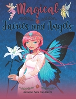 Magical Fairies and Angels: Fantasy Coloring Book for Adults Relaxation -70 Gorgeous Coloring Pages for Growups,Perfect Gift for Women & Girls. B08PXFV7L8 Book Cover