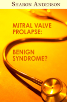 Mitral Valve Prolapse: Benign Syndrome? 0969430213 Book Cover