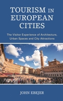 Tourism in European Cities: The Visitor Experience of Architecture, Urban Spaces and City Attractions 1538160544 Book Cover