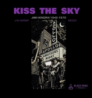 Kiss the Sky: Jimi Hendrix 1942-1970 1990521274 Book Cover
