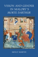 Vision and Gender in Malory's Morte Darthur (Arthurian Studies) 1843842424 Book Cover