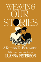 Weaving Our Stories: Return To Belonging 1990263909 Book Cover
