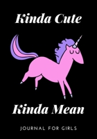 Kinda Cute Kinda Mean Journal For Girls: Cute Unicorn Journal For Girls, Funny Journal For Girls: 7x10 Inches, 100 Pages (50 Sheets) Glossy Cover, Unicorn Gift Idea, Unicorn Journal 1661859534 Book Cover