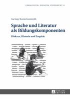 Sprache Und Literatur ALS Bildungskomponenten: Diskurs, Historie Und Empirie 3631648944 Book Cover