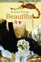 Behold Things Beautiful 1927426898 Book Cover