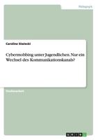 Cybermobbing Unter Jugendlichen. Nur Ein Wechsel Des Kommunikationskanals? 3656686254 Book Cover