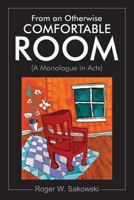 From an Otherwise Comfortable Room: 1546503226 Book Cover