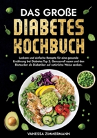 Das große Diabetes Kochbuch: Leckere und einfache Rezepte für eine gesunde Ernährung bei Diabetes Typ 2. Genussvoll essen und den Blutzucker als Di 3384167368 Book Cover
