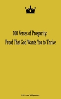 100 Verses of Prosperity: Proof That God Wants You to Thrive: Easy Bible Verses, Ideal for Christian Family B0GKQ73G2X Book Cover