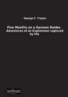 Five Months on a German Raider. 3845710586 Book Cover