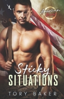 Sticky Situations (American Heroes Book 3) B08H5DD772 Book Cover