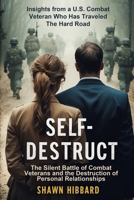 Self-Destruct: The Silent Battle of Combat Veterans and the Destruction of Personal Relationships (Military Transition Series) B0F143B7BM Book Cover