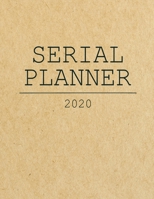 Serial Planner 2020: Monthly and Weekly Calendar Organizer and Diary for Busy People - Large Horizontal Planner for 2020 1704042437 Book Cover