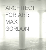 Max Gordon: Architect for Art 0615395791 Book Cover