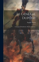 Le Général Dupont: Campagne D'andalousie. Baylen. Cabrera... 1021234567 Book Cover