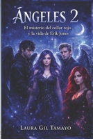 Ángeles segunda parte: El misterio del collar rojo & La vida de Erik Jones B0FV3RDLG6 Book Cover
