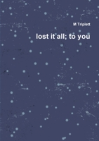 lost it all; to you 1365501973 Book Cover