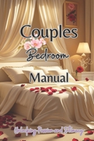 Couples Bedroom Manual: Unlocking Passion and Intimacy B0DV3QCFT6 Book Cover