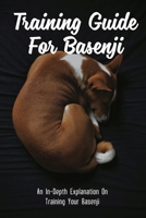 Training Guide For Basenji: An In-Depth Explanation On Training Your Basenji: Basenji Nutrition Tips null Book Cover