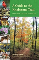 A Guide to the Knobstone Trail: Indiana's Longest Footpath 0253222974 Book Cover