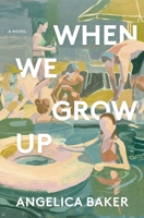When We Grow Up: A Novel 1250345790 Book Cover