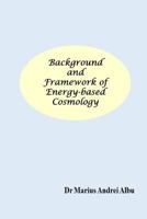 Background and Framework of Energy-Based Cosmology 1539313158 Book Cover