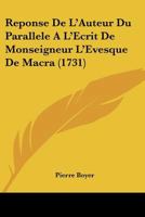 Reponse De L'Auteur Du Parallele A L'Ecrit De Monseigneur L'Evesque De Macra (1731) 1104370654 Book Cover