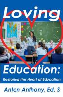 Loving Education: Restoring the Heart of Education 1948672073 Book Cover